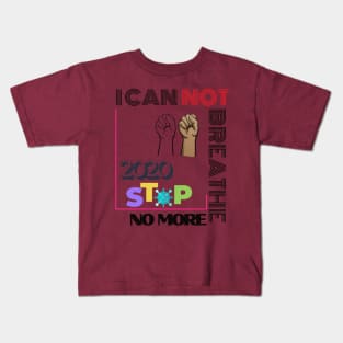 2020 Stop No More I Can Not Breathe black lives matter Kids T-Shirt